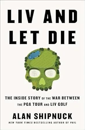 و دانلود نسخه کامل کتاب زبان اصلی LIV and Let Die: The Inside Story of the War Between the PGA Tour and LIV Golf PDF | دانلود کتاب خارجی