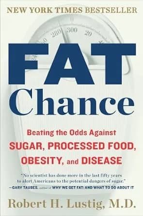 و دانلود نسخه کامل کتاب زبان اصلی Fat Chance: Beating the Odds Against Sugar, Processed Food, Obesity, and Disease PDF | دانلود کتاب خارجی