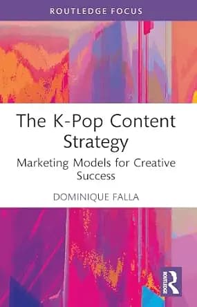و دانلود نسخه کامل کتاب زبان اصلی The K-Pop Content Strategy: Marketing Models for Creative Success (Routledge Focus on Business and Management) PDF | دانلود کتاب خارجی