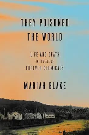 و دانلود نسخه کامل کتاب زبان اصلی They Poisoned the World: Life and Death in the Age of Forever Chemicals PDF | دانلود کتاب خارجی