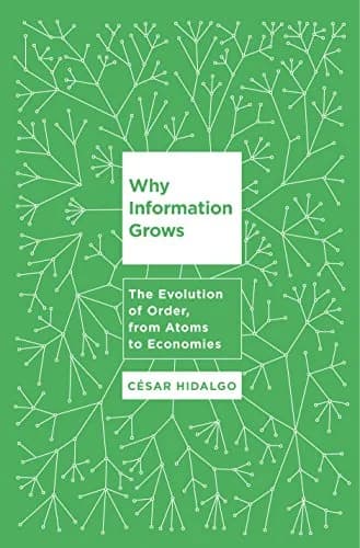 و دانلود نسخه کامل کتاب زبان اصلی Why Information Grows: The Evolution of Order, from Atoms to Economies Kindle Edition PDF | دانلود کتاب خارجی