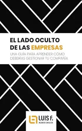و دانلود نسخه کامل کتاب زبان اصلی EL LADO OCULTO DE LAS EMPRESAS: Una guía para aprender cómo deberías gestionar realmente tu empresa (Spanish Edition) PDF | دانلود کتاب خارجی