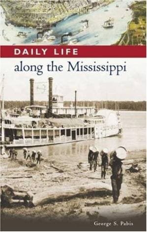 دانلود کتاب Daily Life along the Mississippi (The Greenwood Press Daily Life Through History Series)