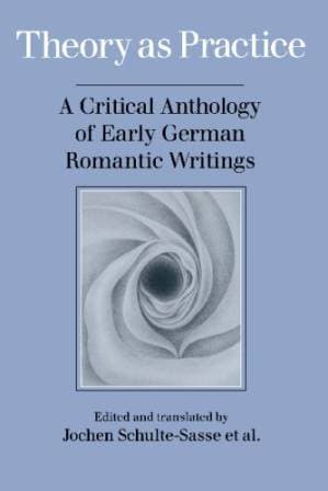 دانلود کتاب Theory as Practice: A Critical Anthology of Early German Romantic Writings