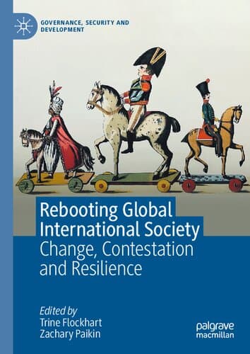 دانلود کتاب Rebooting Global International Society: Change, Contestation and Resilience