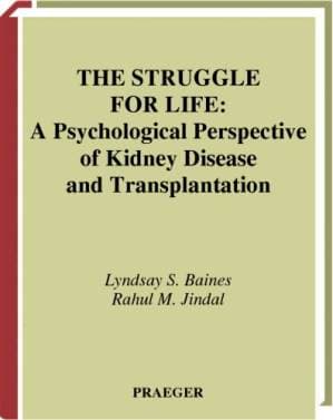 دانلود کتاب The Struggle for Life: A Psychological Perspective of Kidney Disease and Transplantation (Praeger Series in Health Psychology)