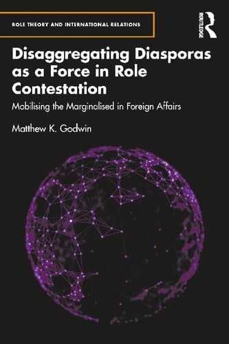 دانلود کتاب Disaggregating Diasporas as a Force in Role Contestation: Mobilising the Marginalised in Foreign Affairs