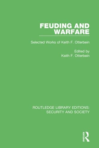 دانلود کتاب Feuding and Warfare: Selected Works of Keith F. Otterbein