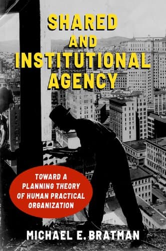 دانلود کتاب Shared and Institutional Agency: Toward a Planning Theory of Human Practical Organization