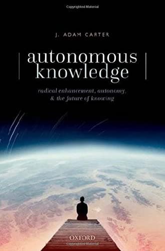 دانلود کتاب Autonomous Knowledge: Radical Enhancement, Autonomy, and the Future of Knowing