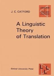 A linguistic theory of translation an essay in applied linguistics
