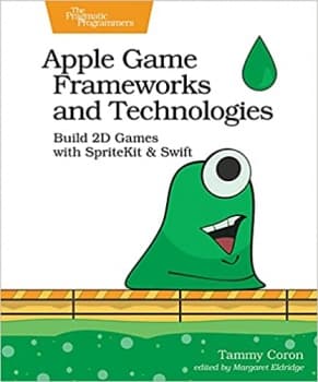 کتابApple Game Frameworks and Technologies: Build 2D Games with SpriteKit & Swift 1st Edition