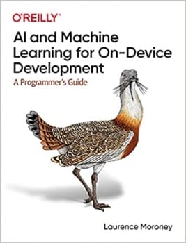 کتابAI and Machine Learning for On-Device Development: A Programmer’s Guide 1st Edition
