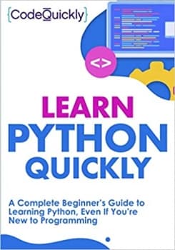 کتاب Learn Python Quickly: A Complete Beginner’s Guide to Learning Python, Even If You’re New to Programming