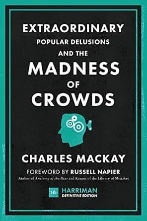 و دانلود نسخه کامل کتاب زبان اصلی Extraordinary Popular Delusions and the Madness of Crowds (Harriman Definitive Edition): The classic guide to crowd psychology, financial folly and surprising su