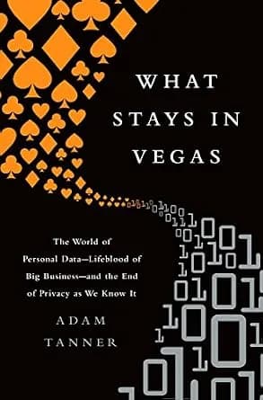 و دانلود نسخه کامل کتاب زبان اصلی What Stays in Vegas: The World of Personal Data-Lifeblood of Big Business-and the End of Privacy as We Know It | دانلود کتاب خارجی