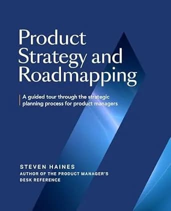 و دانلود نسخه کامل کتاب زبان اصلی Product Strategy and Roadmapping: A Guided Tour Through The Strategic Planning Process for Product Managers (Product Management Professionals) | دانلود کتاب خارج