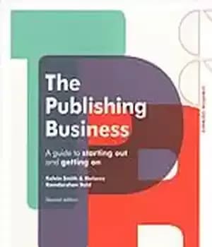 دانلود کتاب The publishing business : a guide to starting out and getting on – کسب و کار انتشارات: راهنمای…