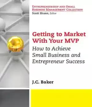 دانلود کتاب Getting to Market With Your MVP: How to Achieve Small Business and Entrepreneur Success – ورود به بازار…