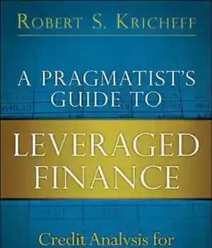 دانلود کتاب A Pragmatist’s Guide to Leveraged Finance: Credit Analysis for Bonds and Bank Debt – راهنمای عمل گرا برای…