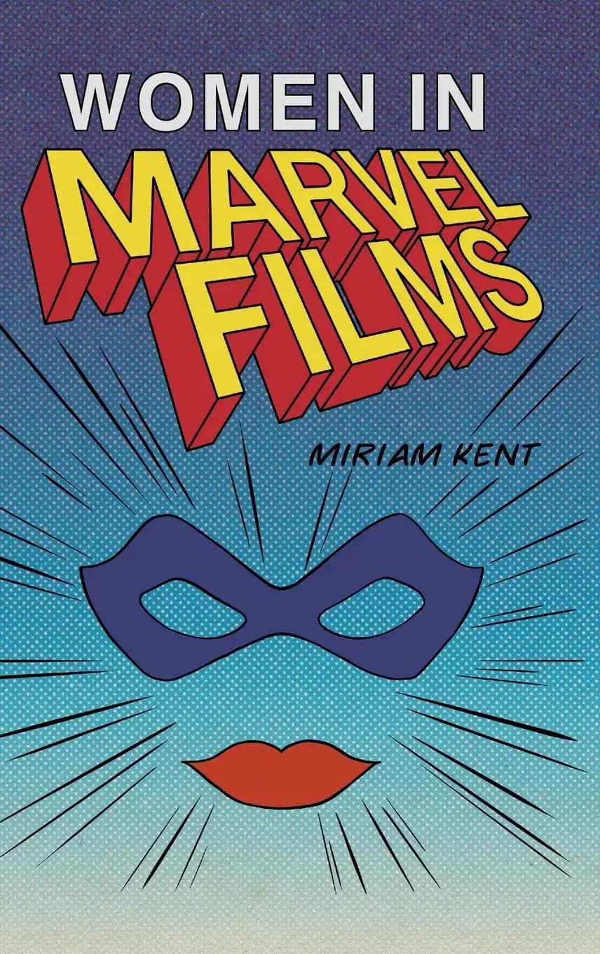 کتاب زنان در فیلم‌های مارول (Women in Marvel Films) نسخه انگلیسی PDF | میریام کنت