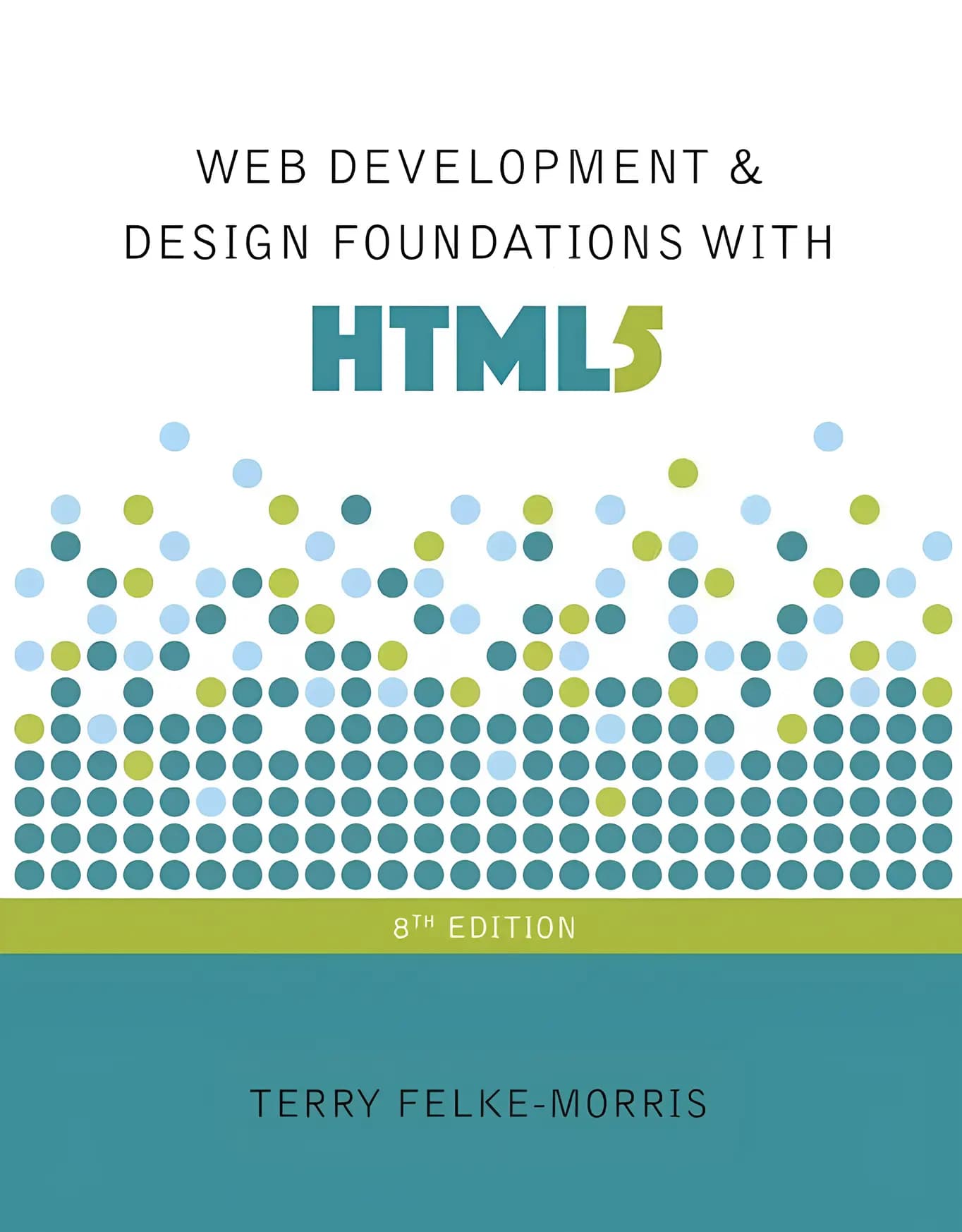 کتاب مبانی توسعه و طراحی وب با اچ‌تی‌ام‌ال ۵ (Web Development and Design Foundations with HTML5) نسخه انگلیسی PDF | تری فِلک-موریس