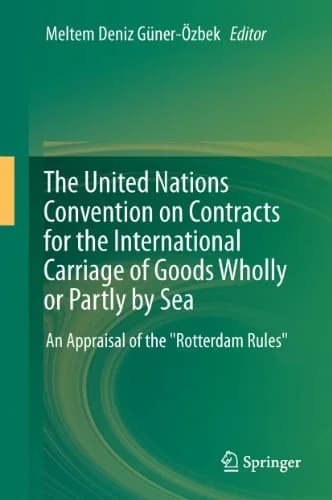 و دانلود نسخه کامل کتاب زبان اصلی The United Nations Convention on Contracts for the International Carriage of Goods Wholly or Partly by Sea: An Appraisal of the “Rotterdam Rules” 201