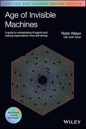 و دانلود نسخه کامل کتاب زبان اصلی Age of Invisible Machines: A Guide to Orchestrating AI Agents and Making Organizations More Self-Driving, Revised and Updated | دانلود کتاب خارجی