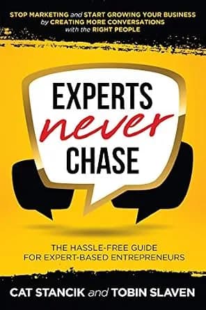 و دانلود نسخه کامل کتاب زبان اصلی Experts Never Chase: The Hassle-Free Guide for Expert-Based Entrepreneurs | دانلود کتاب خارجی