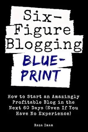 و دانلود نسخه کامل کتاب زبان اصلی Six Figure Blogging Blueprint: How to Start an Amazingly Profitable Blog in the Next 60 Days (Even If You Have No Experience) (Digital Marketing Mastery Book 3)