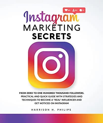 و دانلود نسخه کامل کتاب زبان اصلی Instagram Marketing Secrets: From Zero to One Hundred Thousand Followers. Practical and Quick Guide with Strategies and Techniques to Become a “Real” Influencer