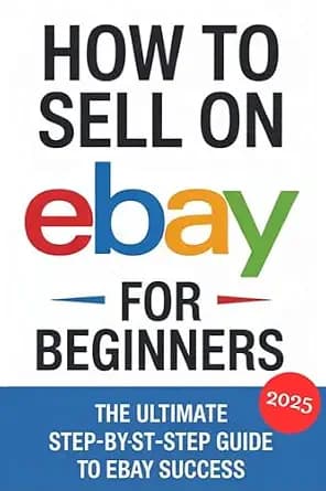 و دانلود نسخه کامل کتاب زبان اصلی How to Sell on eBay for Beginners 2025: The Ultimate Step-by-Step Guide to eBay Success | دانلود کتاب خارجی