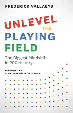و دانلود نسخه کامل کتاب زبان اصلی Unlevel the Playing Field: The Biggest Mindshift in PPC History | دانلود کتاب خارجی