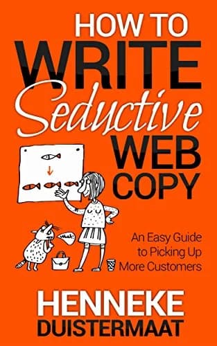 و دانلود نسخه کامل کتاب زبان اصلی How to Write Seductive Web Copy: An Easy Guide to Picking Up More Customers Kindle Edition | دانلود کتاب خارجی