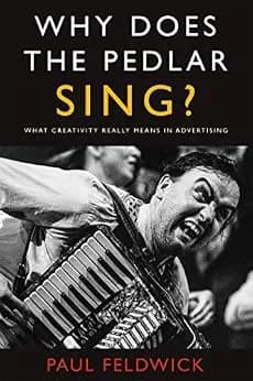 و دانلود نسخه کامل کتاب زبان اصلی Why Does The Pedlar Sing?: What Creativity Really Means in Advertising | دانلود کتاب خارجی