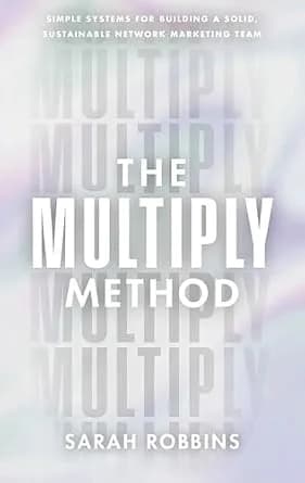 و دانلود نسخه کامل کتاب زبان اصلی The Multiply Method: Simple Systems for Building a Solid, Sustainable Network Marketing Team | دانلود کتاب خارجی