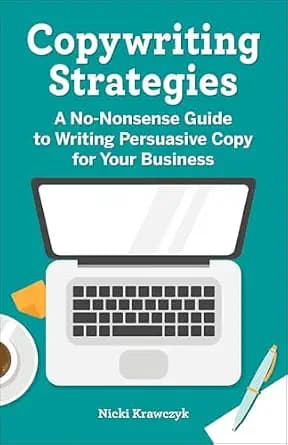 و دانلود نسخه کامل کتاب زبان اصلی Copywriting Strategies: A No-Nonsense Guide to Writing Persuasive Copy for Your Business | دانلود کتاب خارجی