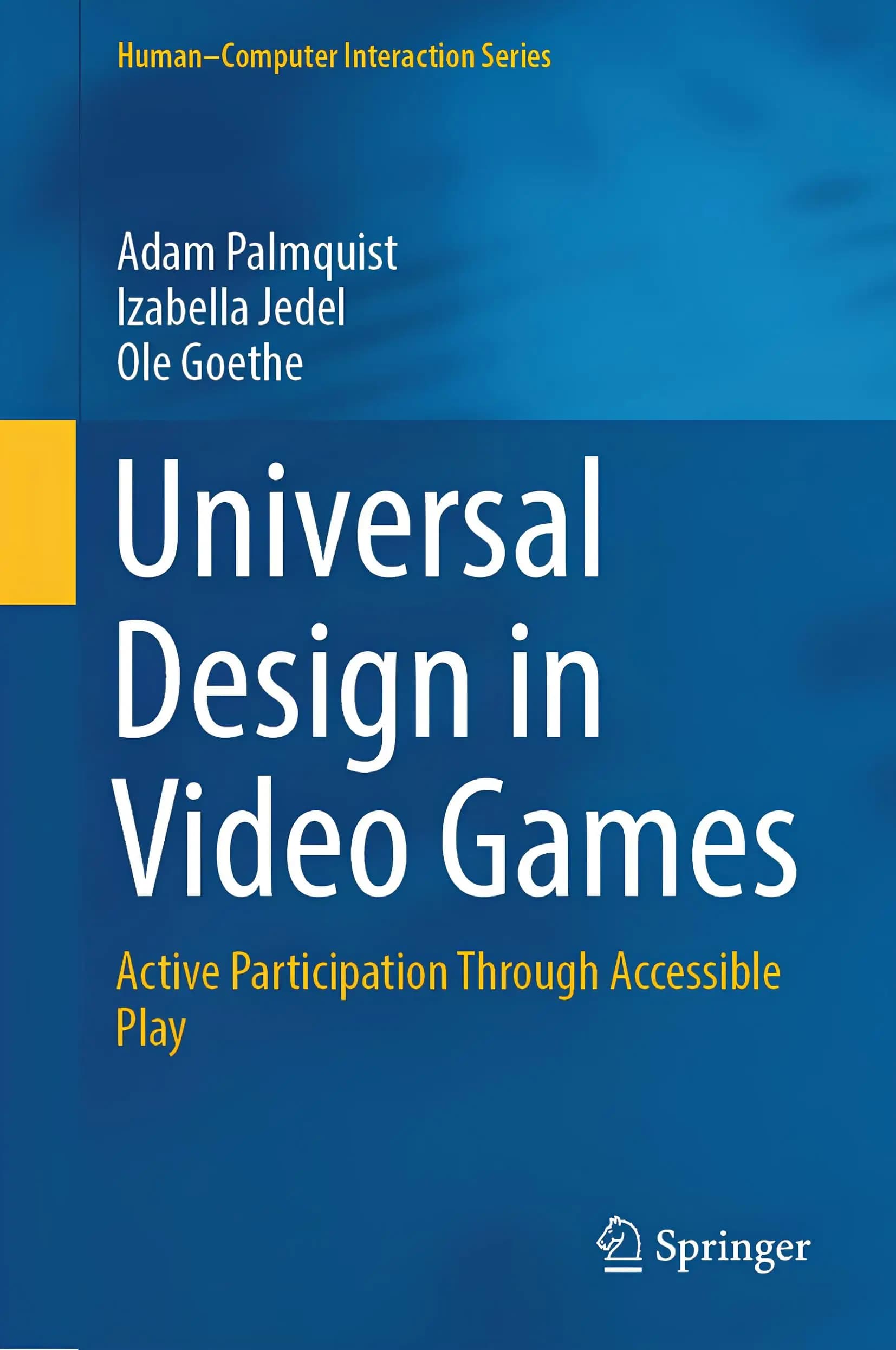 کتاب طراحی فراگیر در بازی‌های ویدیویی (Universal Design in Video Games) نسخه انگلیسی PDF | آدام پالمکوئیست، ایزابلا جدل و اوله گوته