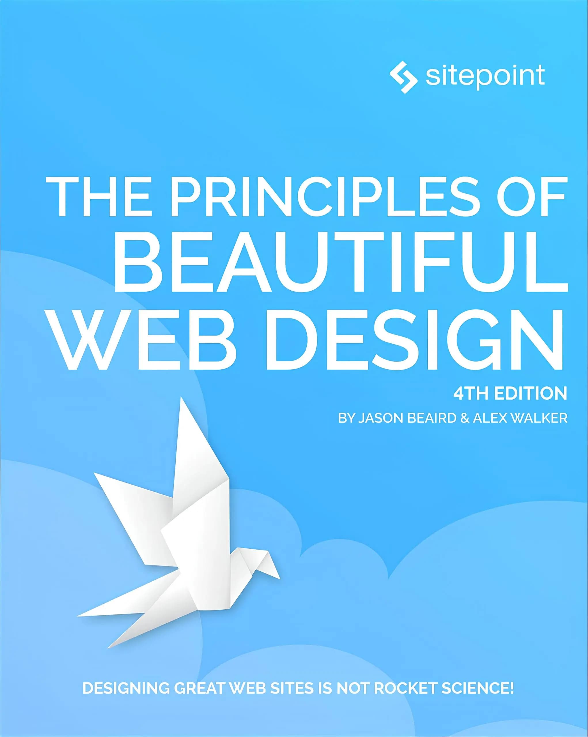 کتاب اصول طراحی وب زیبا، ویرایش چهارم (The Principles of Beautiful Web Design, 4th Edition) نسخه انگلیسی PDF | جیسون بیرد و الکس واکر