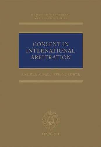 و دانلود نسخه کامل کتاب زبان اصلی Consent in International Arbitration (Oxford International Arbitration Series) 1st Edition | دانلود کتاب خارجی