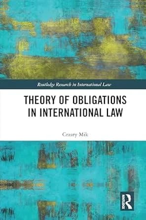و دانلود نسخه کامل کتاب زبان اصلی Theory of Obligations in International Law (Routledge Research in International Law) | دانلود کتاب خارجی