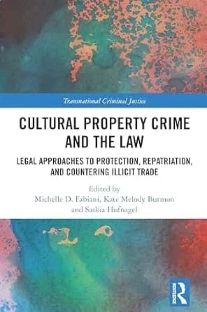 و دانلود نسخه کامل کتاب زبان اصلی Cultural Property Crime and the Law: Legal Approaches to Protection, Repatriation, and Countering Illicit Trade (Transnational Criminal Justice) | دانلود کتاب خا