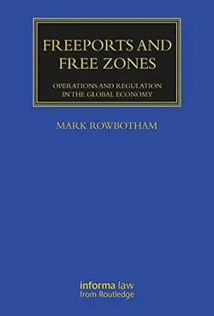 و دانلود نسخه کامل کتاب زبان اصلی Freeports and Free Zones: Operations and Regulation in the Global Economy (Maritime and Transport Law Library) | دانلود کتاب خارجی