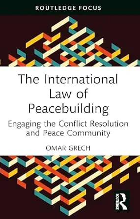 و دانلود نسخه کامل کتاب زبان اصلی The International Law of Peacebuilding: Engaging the Conflict Resolution and Peace Community (Studies in Conflict, Development and Peacebuilding) | دانلود کتاب خ