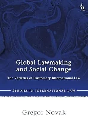 و دانلود نسخه کامل کتاب زبان اصلی Global Lawmaking and Social Change: The Varieties of Customary International Law (Studies in International Law) | دانلود کتاب خارجی