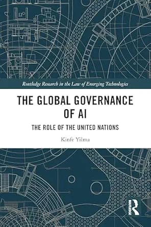 و دانلود نسخه کامل کتاب زبان اصلی The Global Governance of AI: The Role of the United Nations (Routledge Research in the Law of Emerging Technologies) | دانلود کتاب خارجی