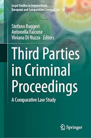 و دانلود نسخه کامل کتاب زبان اصلی Third Parties in Criminal Proceedings: A Comparative Law Study (Legal Studies in International, European and Comparative Criminal Law Book 10) | دانلود کتاب خارج