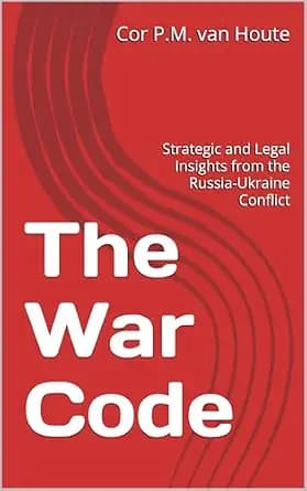 و دانلود نسخه کامل کتاب زبان اصلی The War Code : Strategic and Legal Insights from the Russia-Ukraine Conflict (Military Science Book 5) | دانلود کتاب خارجی