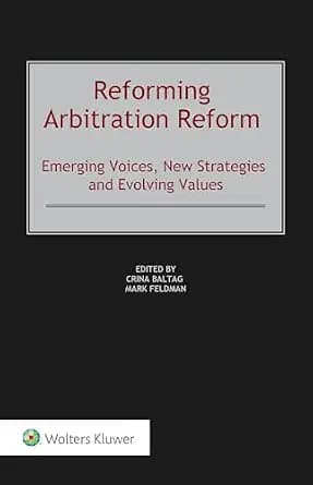 و دانلود نسخه کامل کتاب زبان اصلی Reforming Arbitration Reform: Emerging Voices, New Strategies and Evolving Values | دانلود کتاب خارجی