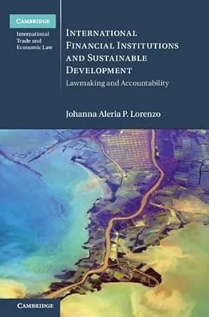 و دانلود نسخه کامل کتاب زبان اصلی International Financial Institutions and Sustainable Development: Lawmaking and Accountability (Cambridge International Trade and Economic Law) | دانلود کتاب خار